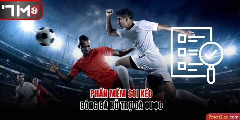 Phần mềm soi kèo bóng đá hỗ trợ cá cược