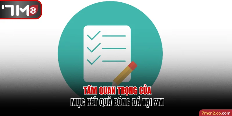 Tầm quan trọng của mục kết quả bóng đá tại 7M
