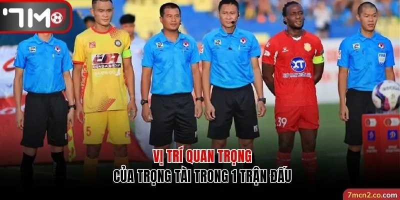 Các vị trí quan trọng của trọng tài trong 1 trận đấu